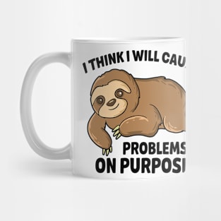 I think I will cause problems on purpose Mug